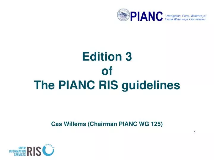 edition 3 of the pianc ris guidelines cas willems chairman pianc wg 125