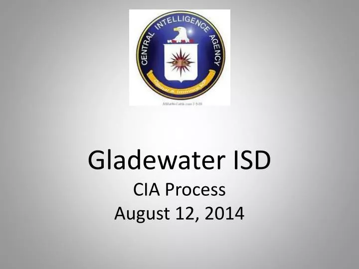 gladewater isd cia process august 12 2014
