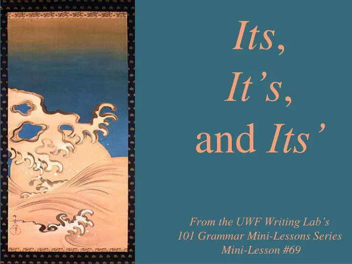 its it s and its from the uwf writing lab s 101 grammar mini lessons series mini lesson 69