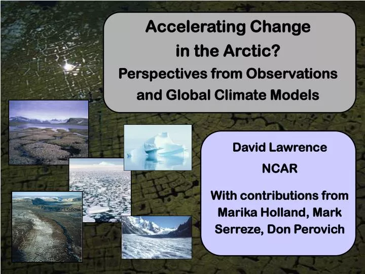 accelerating change in the arctic perspectives from observations and global climate models