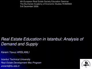 Real Estate Education in Istanbul: Analysis of Demand and Supply Kerem Yavuz ARSLANLI