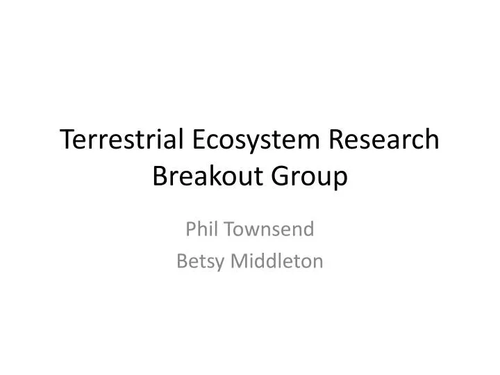 terrestrial ecosystem research breakout group