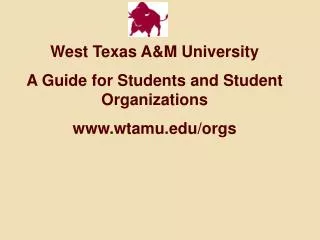 West Texas A&amp;M University A Guide for Students and Student Organizations wtamu/orgs