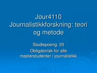 jour4110 journalistikkforskning teori og metode