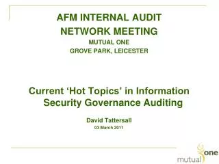 AFM INTERNAL AUDIT NETWORK MEETING MUTUAL ONE GROVE PARK, LEICESTER