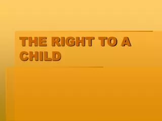 THE RIGHT TO A CHILD
