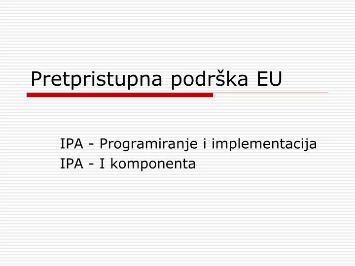 p retpristupna podr ka eu