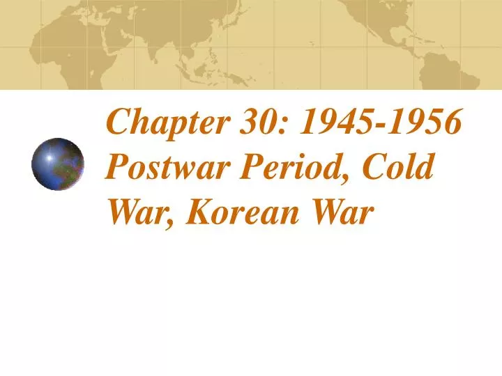 chapter 30 1945 1956 postwar period cold war korean war