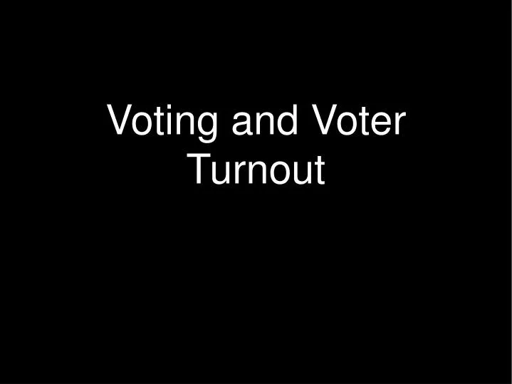 voting and voter turnout