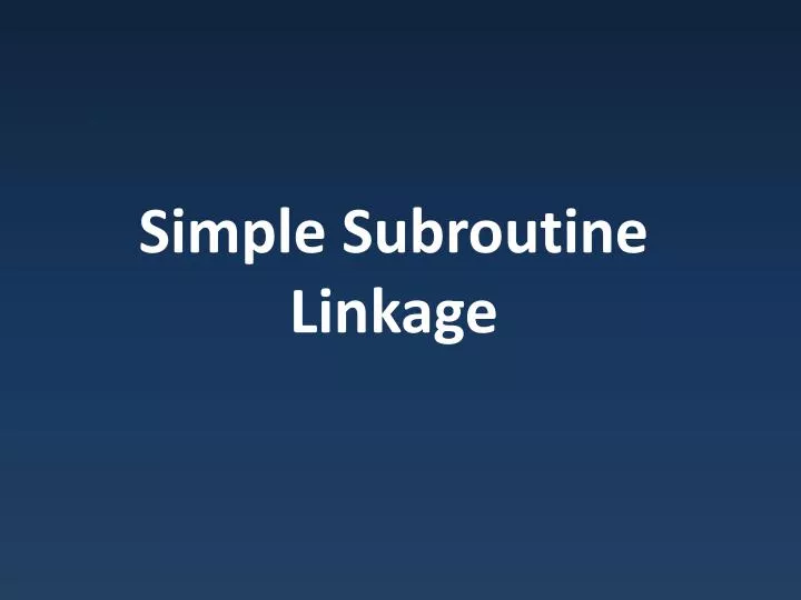 simple subroutine linkage