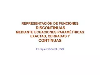 REPRESENTACIÓN DE FUNCIONES DISCONTÍNUAS MEDIANTE ECUACIONES PARAMÉTRICAS EXACTAS, CERRADAS Y