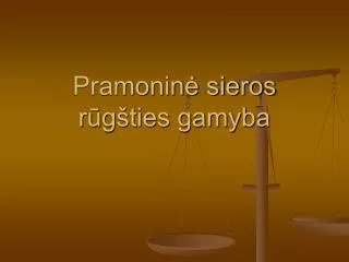 pramonin sieros r g ties gamyba