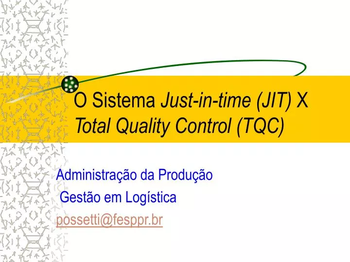 o sistema just in time jit x total quality control tqc
