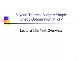 Beyond Thermal Budget: Simple Kinetic Optimization in RTP