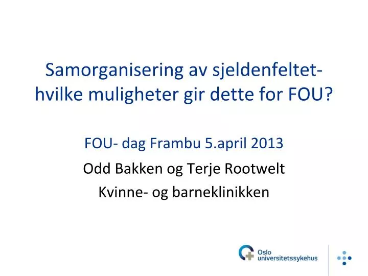 samorganisering av sjeldenfeltet hvilke muligheter gir dette for fou fou dag frambu 5 april 2013