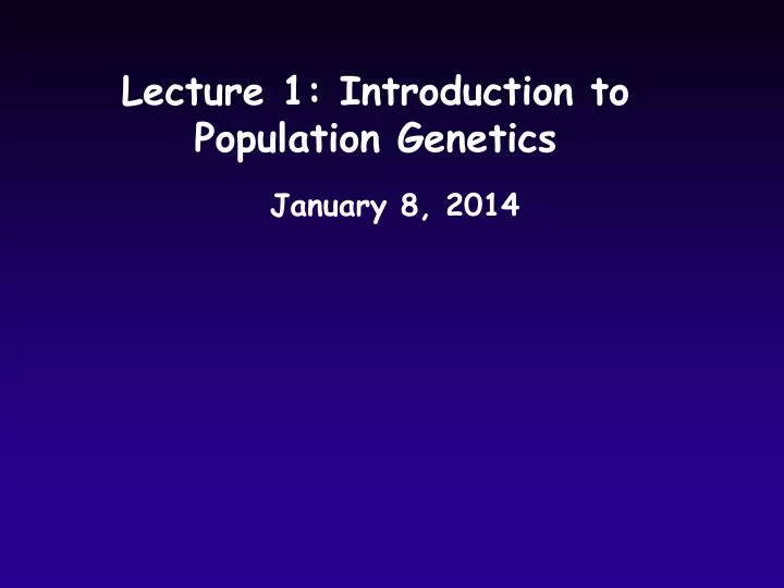 lecture 1 introduction to population genetics