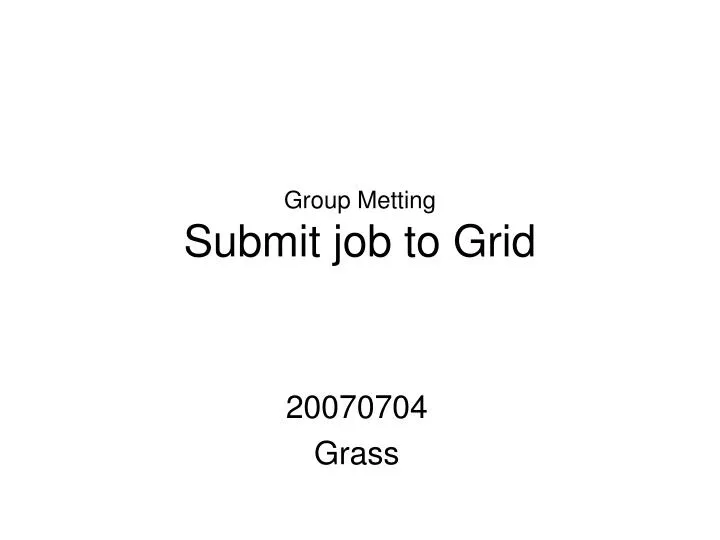 group metting submit job to grid