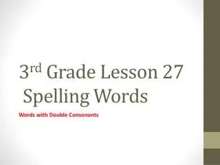 3 rd Grade Lesson 27 Spelling Words