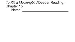 To Kill a Mockingbird Deeper Reading: Chapter 15									Name: ________________________