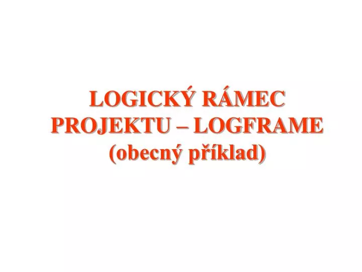 logick r mec projektu logframe obecn p klad