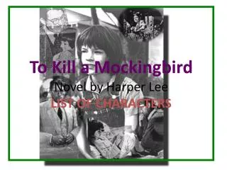 To Kill a Mockingbird Novel by Harper Lee LIST OF CHARACTERS