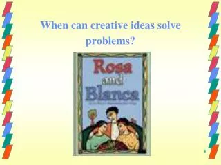 When can creative ideas solve problems?