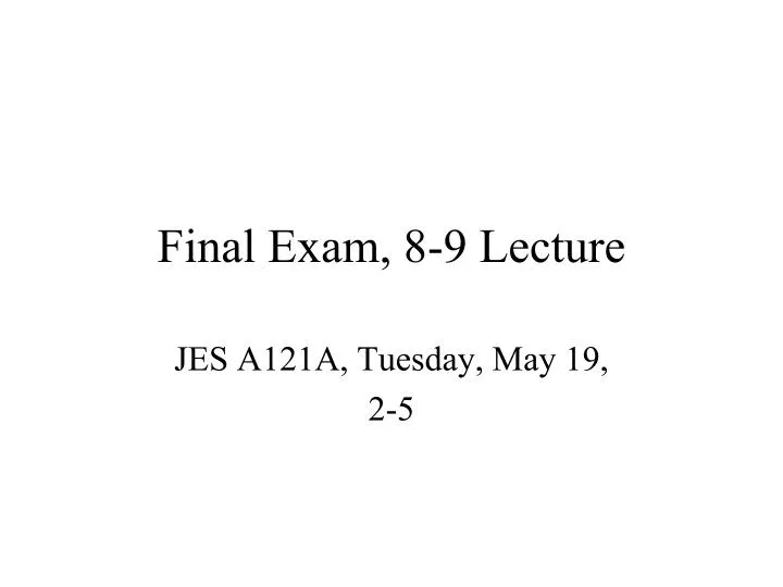 final exam 8 9 lecture