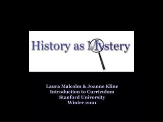 Laura Malcolm &amp; Joanne Kline Introduction to Curriculum Stanford University Winter 2001