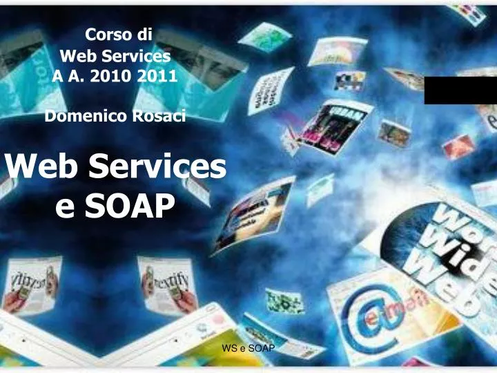 corso di web services a a 2010 2011 domenico rosaci web services e soap
