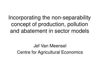 Incorporating the non-separability concept of production, pollution and abatement in sector models