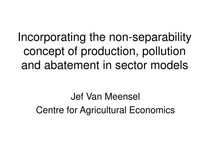 incorporating the non separability concept of production pollution and abatement in sector models