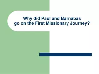 Why did Paul and Barnabas go on the First Missionary Journey?