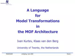 A Language for Model Transformations in the MOF Architecture Ivan Kurtev, Klaas van den Berg