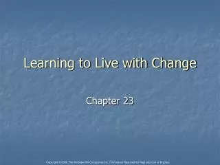 Learning to Live with Change
