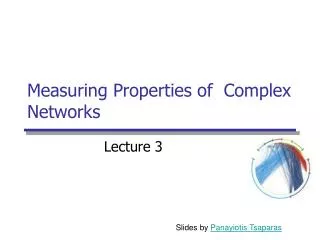 Measuring Properties of Complex Networks