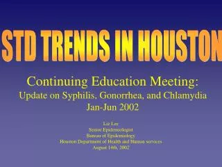 Continuing Education Meeting: Update on Syphilis, Gonorrhea, and Chlamydia Jan-Jun 2002