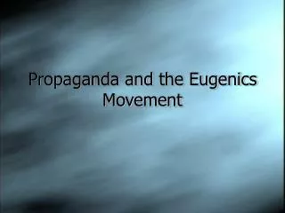 Propaganda and the Eugenics Movement