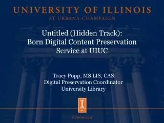 Untitled (Hidden Track): Born Digital Content Preservation Service at UIUC