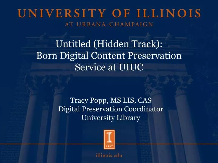 untitled hidden track born digital content preservation service at uiuc