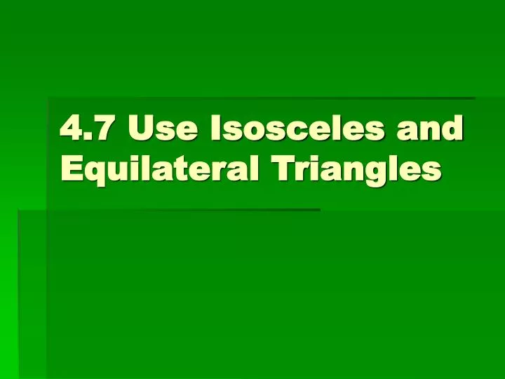 4 7 use isosceles and equilateral triangles