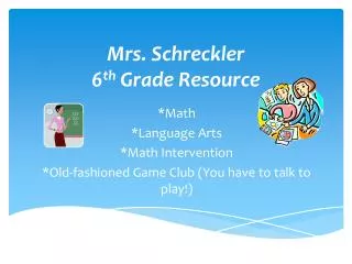 Mrs. Schreckler 6 th Grade Resource