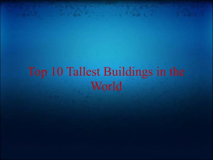 top 10 tallest buildings in the world