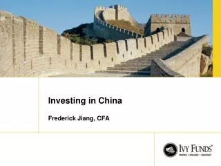 Investing in China Frederick Jiang, CFA