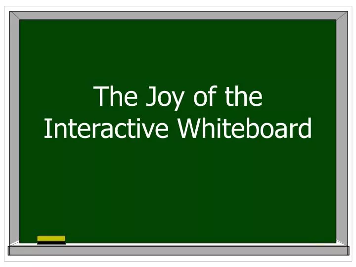 the joy of the interactive whiteboard