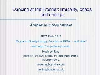 Dancing at the Frontier: liminality, chaos and change