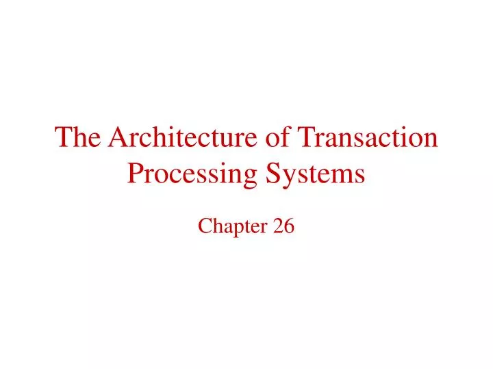 the architecture of transaction processing systems