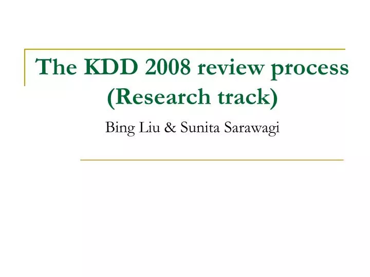 the kdd 2008 review process research track bing liu sunita sarawagi