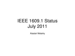 IEEE 1609.1 Status July 2011