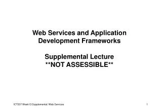 Web Services and Application Development Frameworks Supplemental Lecture **NOT ASSESSIBLE**