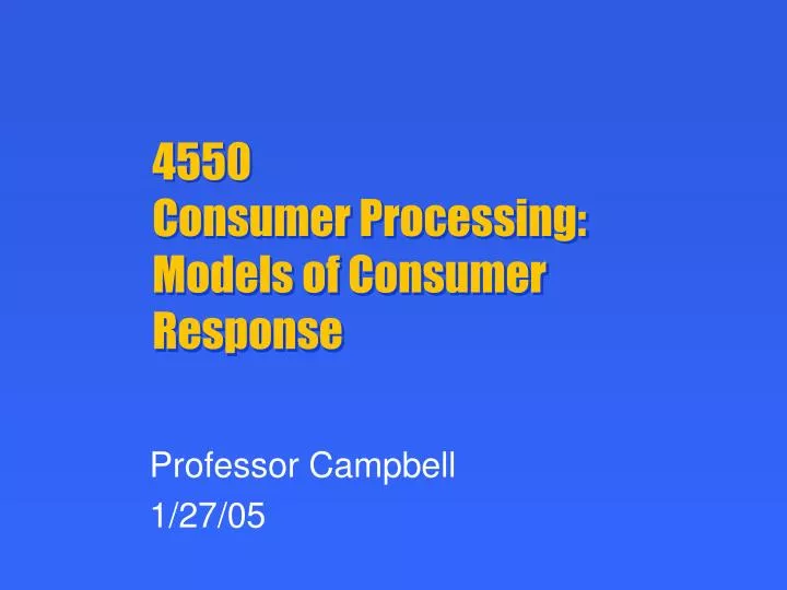 4550 consumer processing models of consumer response